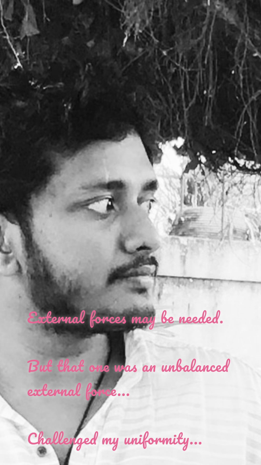 External forces may be needed.

But that one was an unbalanced external force...

Challenged my uniformity...